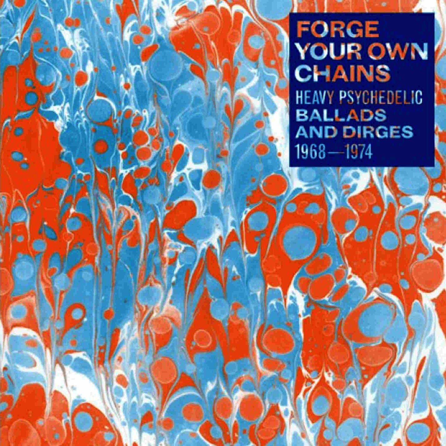 various forge your own chains heavy psychedelic ballads and dirges 1968 - 1974