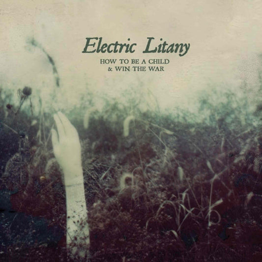 ELECTRIC LITANY - How To Be A Child & Win The War - CD