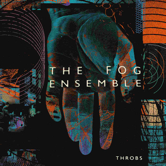 FOG ENSEMBLE - Throbs - vinyl LP + CD