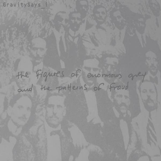 GRAVITYSAYS_I - The Figures Of Enormous Grey And The Patterns Of Fraud - vinyl LP (grey)