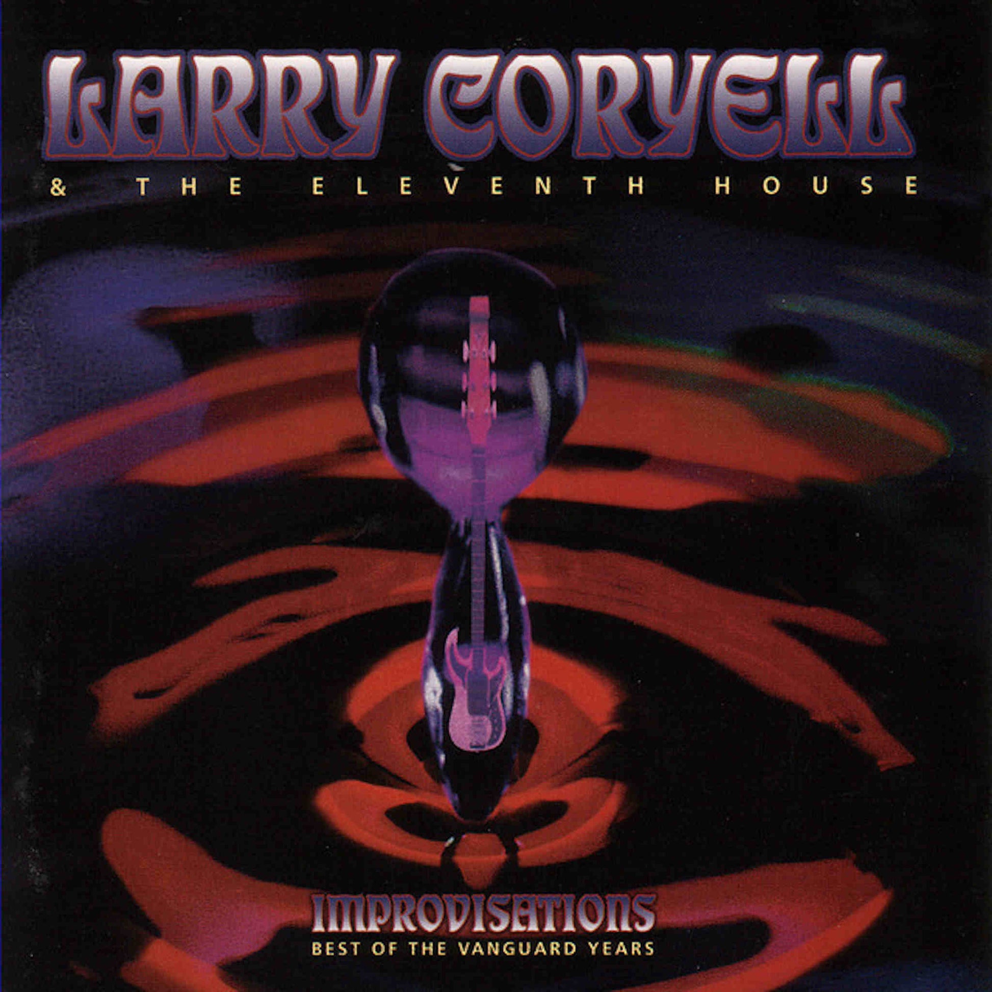 larry coryell and the eleventh house improvisations best of the vanguard years